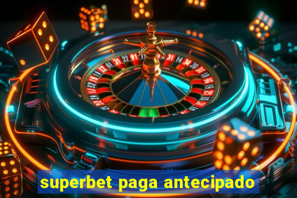 superbet paga antecipado